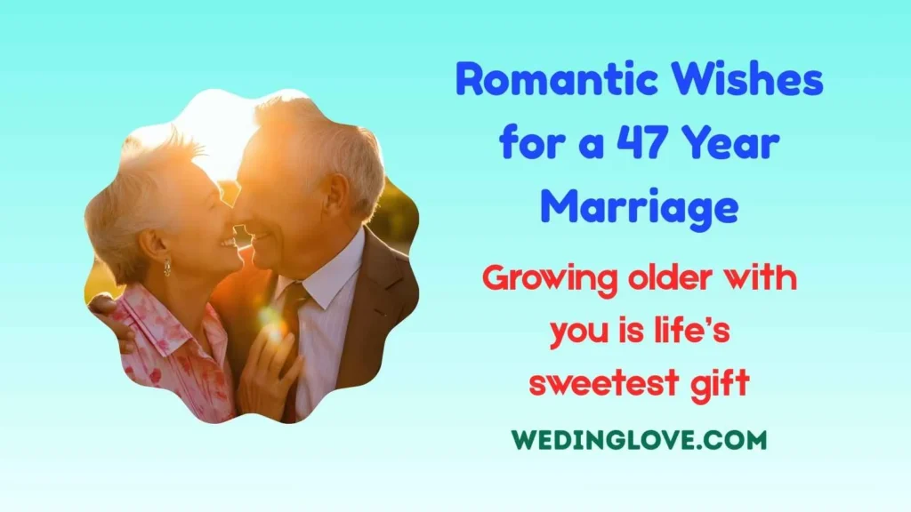 Romantic Wishes for a 47 Year Marriage