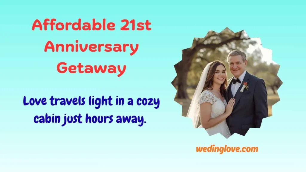 Affordable 21st Anniversary Getaway