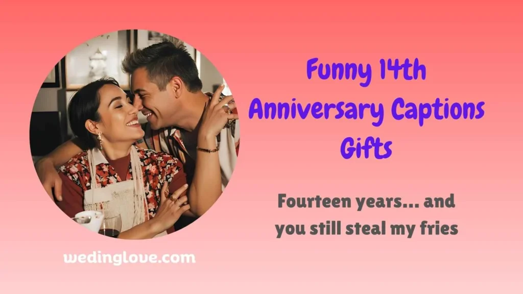 Funny 14th Anniversary Captions Gifts