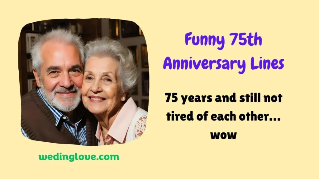 Funny 75th Anniversary Lines