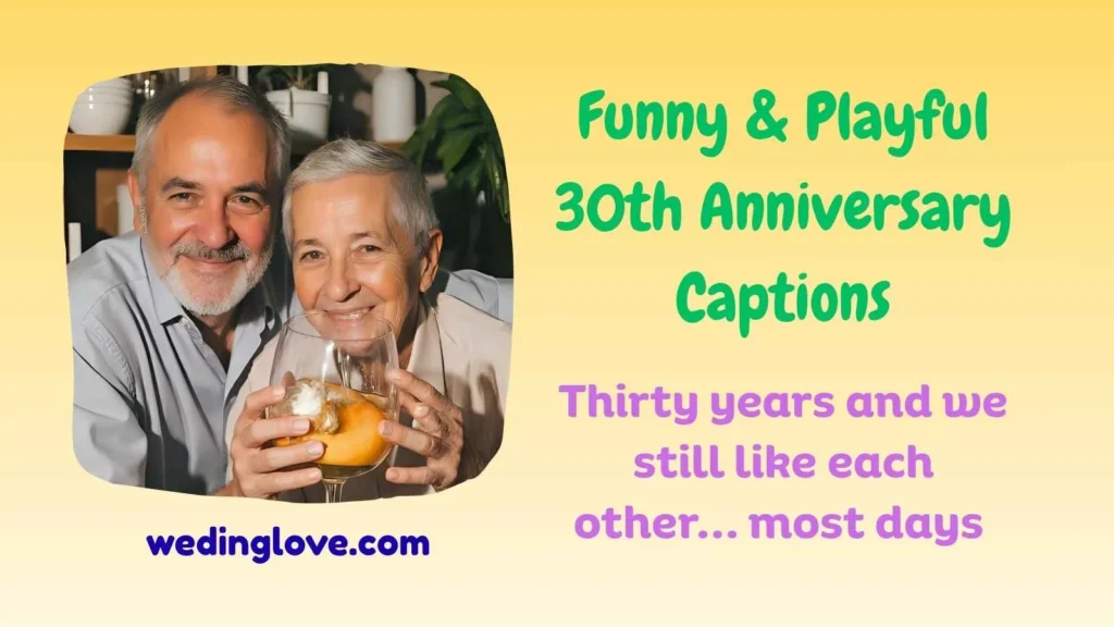 Funny & Playful 30th Anniversary Captions