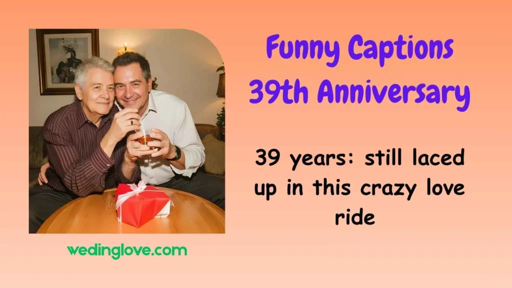 Funny Captions 39th Anniversary