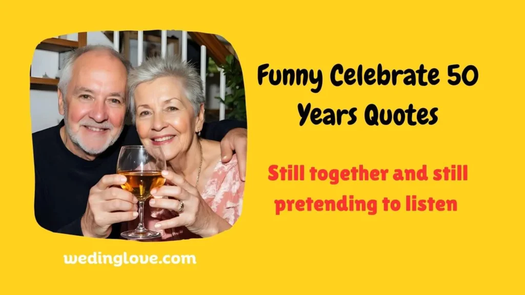 Funny Celebrate 50 Years Quotes