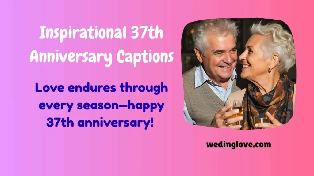 Inspirational 37th Anniversary Captions