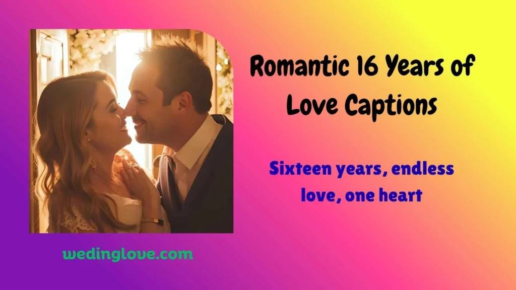Romantic 16 Years of Love Captions