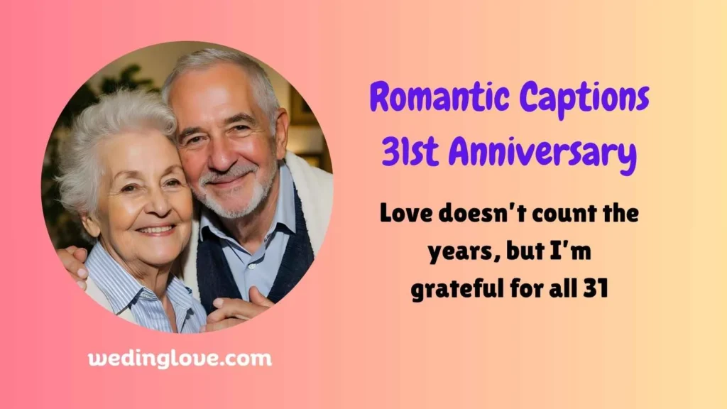 Romantic Captions 31st Anniversary
