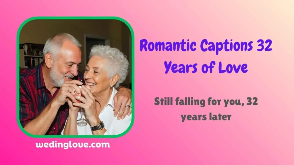 Romantic Captions 32 Years of Love