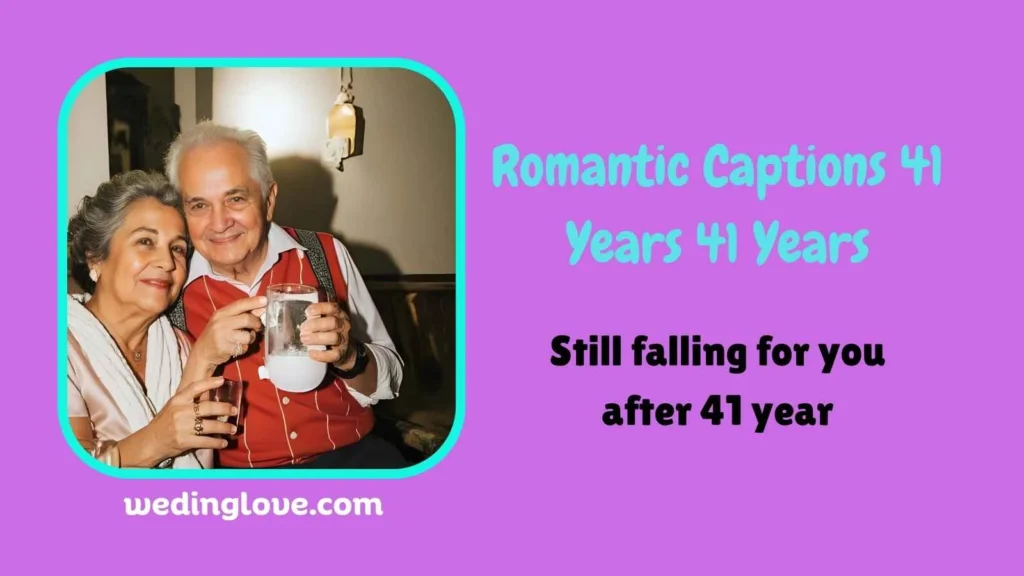 Romantic Captions 41 Years