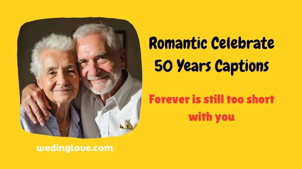 Romantic Celebrate 50 Years Captions