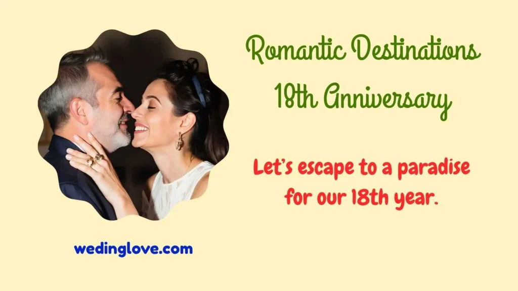 Romantic Destinations 18th Anniversary