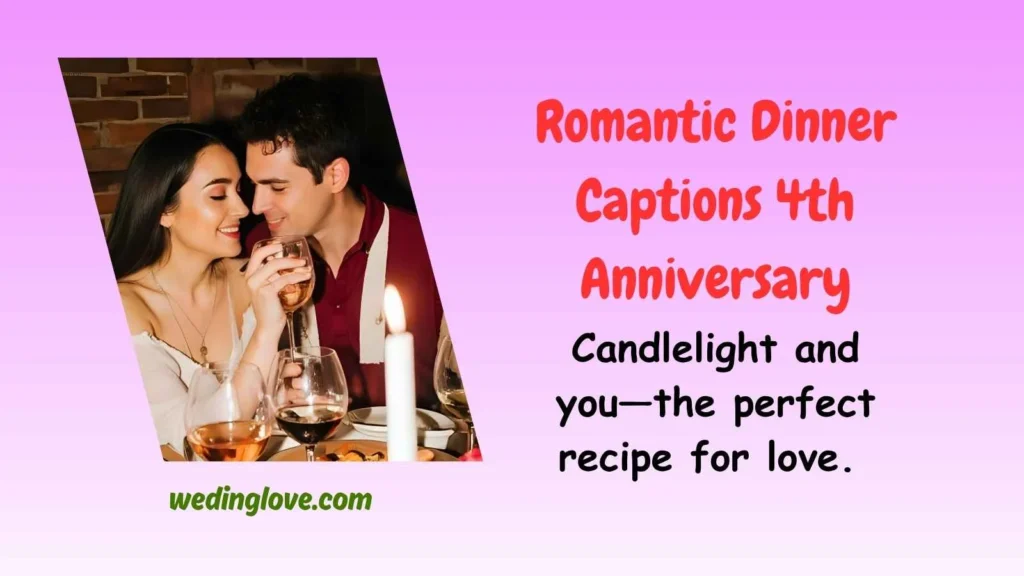 Romantic Dinner Captions 4th Anniversary