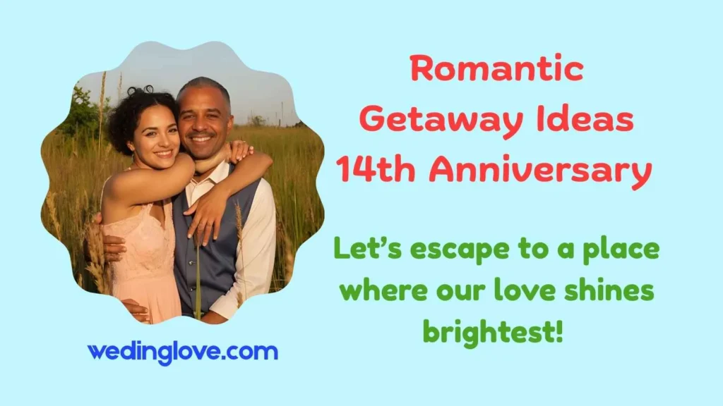 Romantic Getaway Ideas 14th Anniversary
