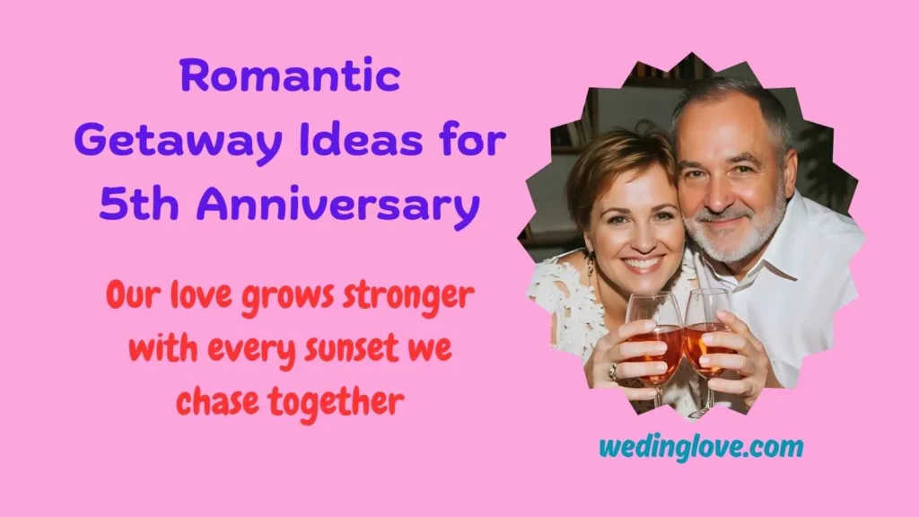 Romantic Getaway Ideas for 5th Anniversary