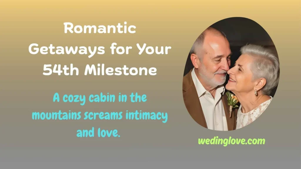 Romantic Getaways for Your 54th Milestone