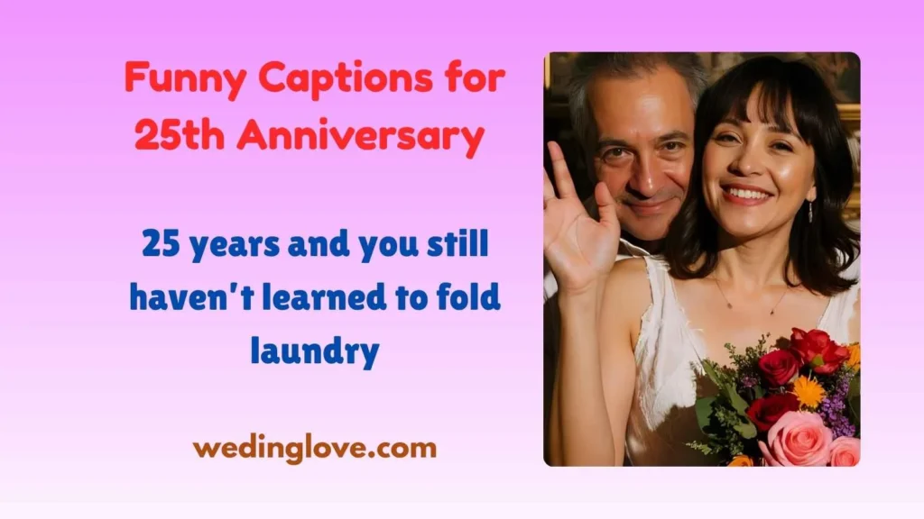 Funny Captions for 25th Anniversary