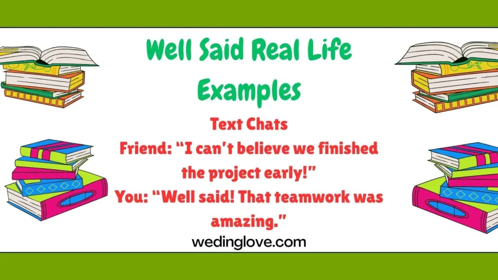 Well Said Real Life Examples