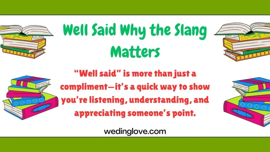 Well Said Why the Slang Matters