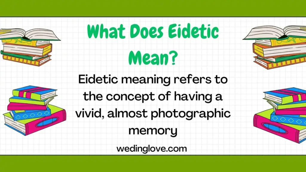 What Does Eidetic Mean?
