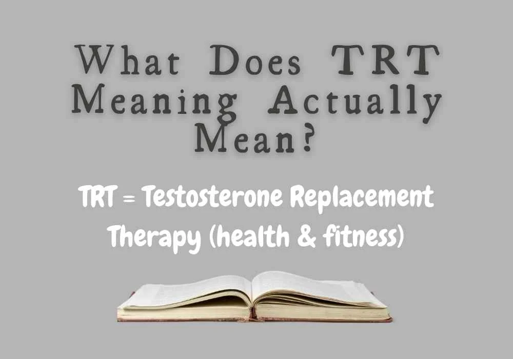 What Does TRT Meaning Actually Mean?