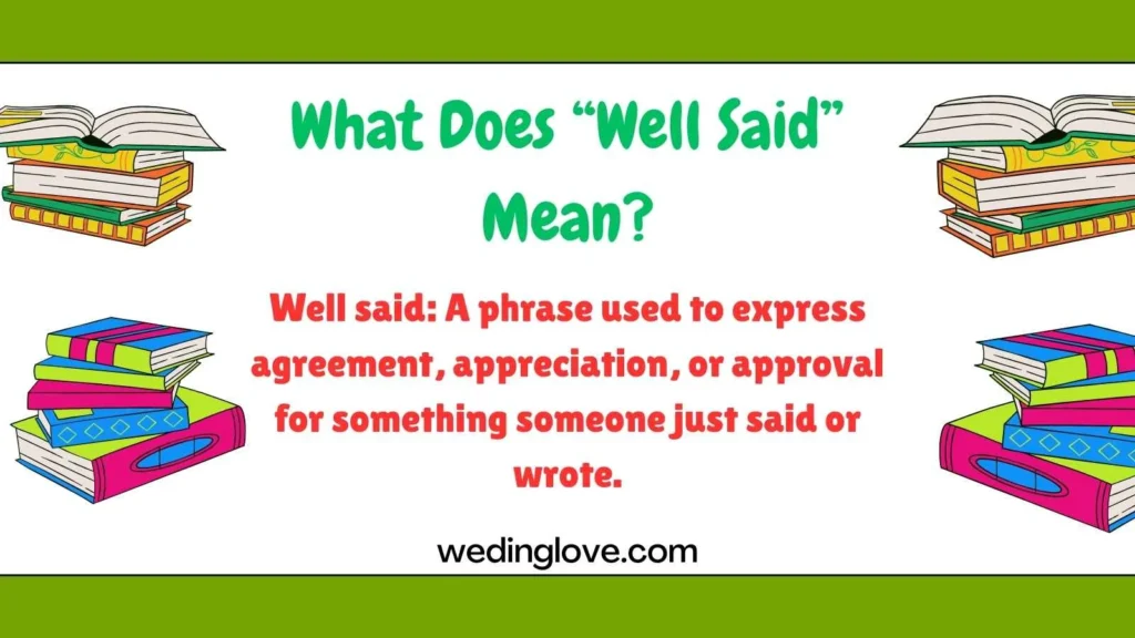 What Does “Well Said” Mean?