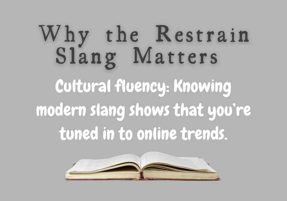 Why the Restrain Slang Matters 