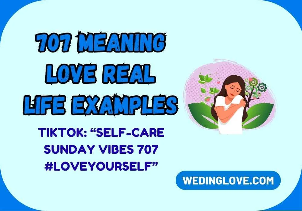 707 Meaning Love Real Life Examples
