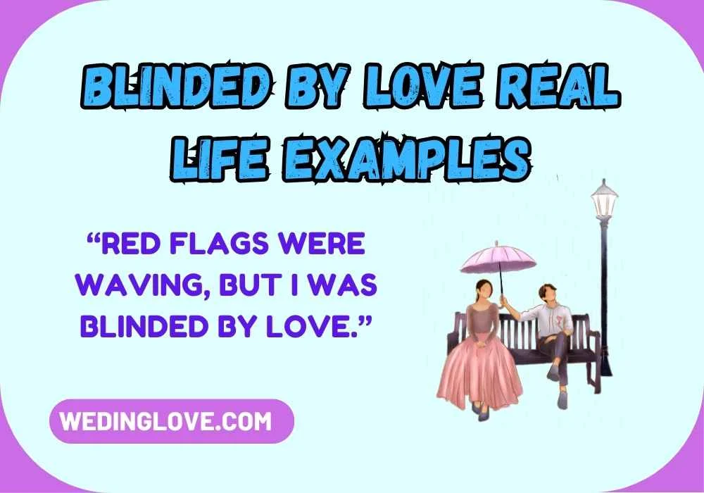 Blinded by Love Real Life Examples