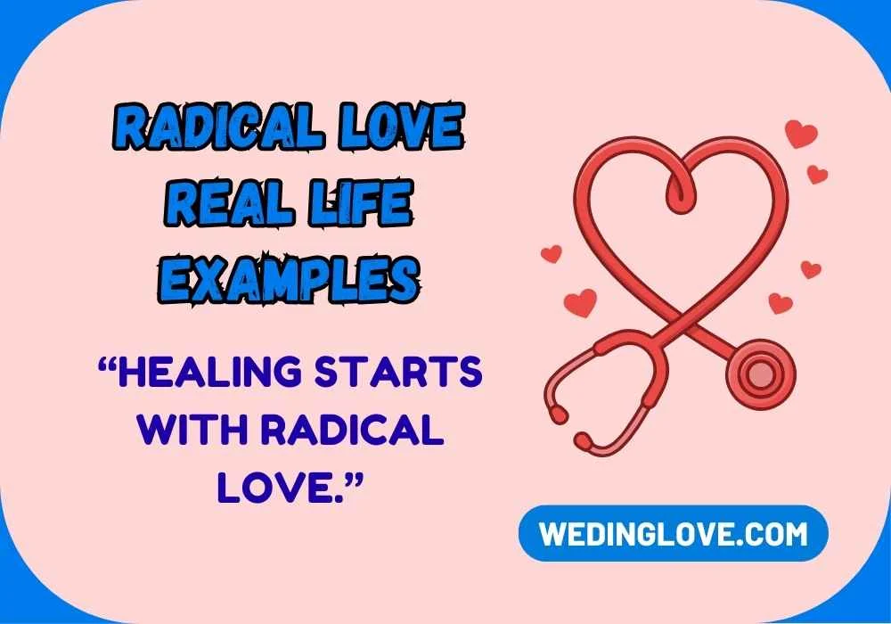 Radical Love Real Life Examples