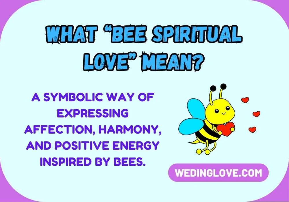 What “Bee Spiritual Love” Mean?