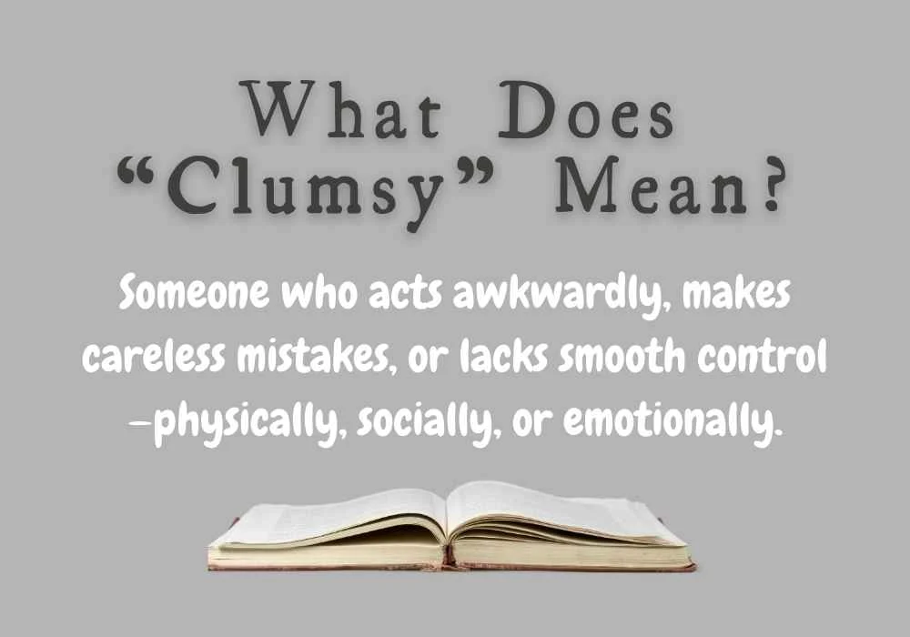 What Does “Clumsy” Mean?