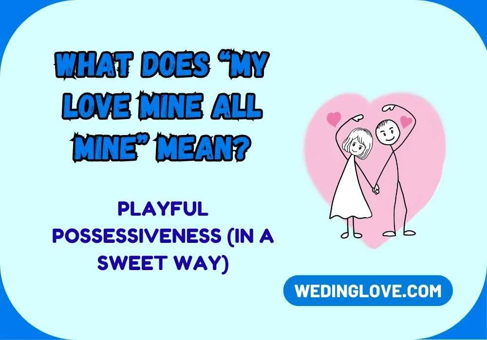 What Does “My Love Mine All Mine” Mean?