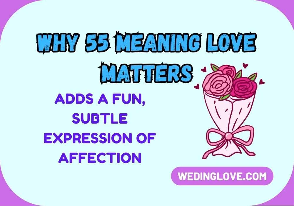 Why 55 Meaning Love Matters