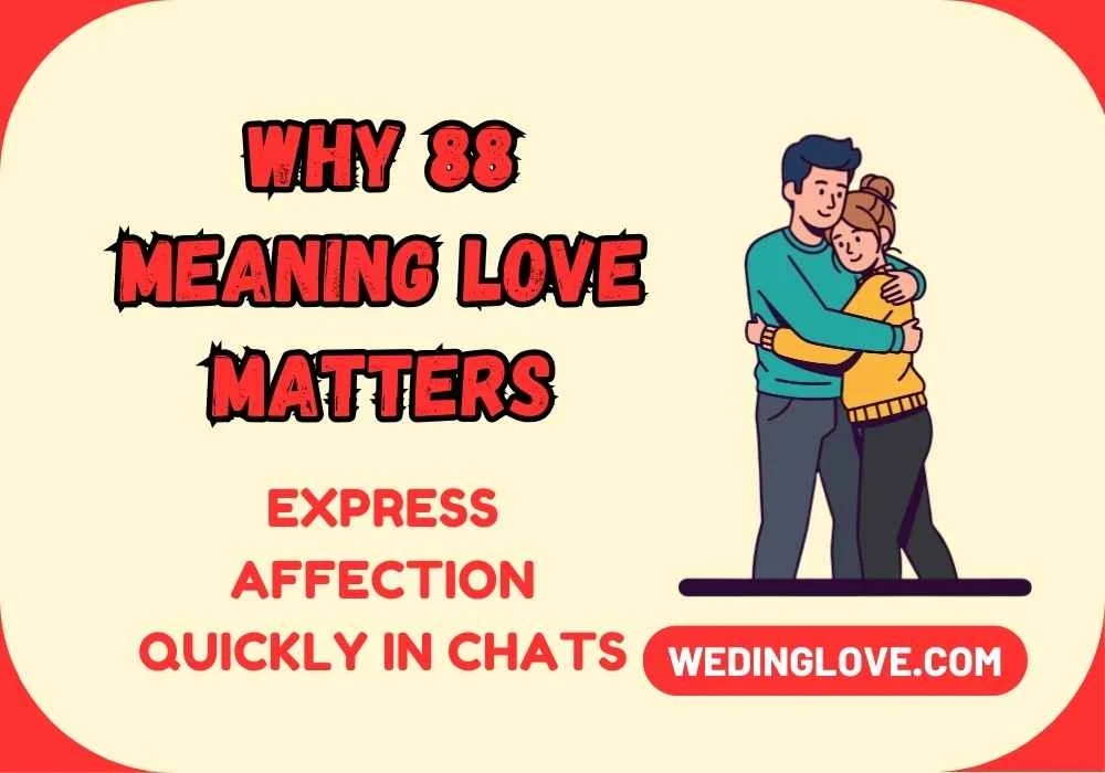 Why 88 meaning love Matters