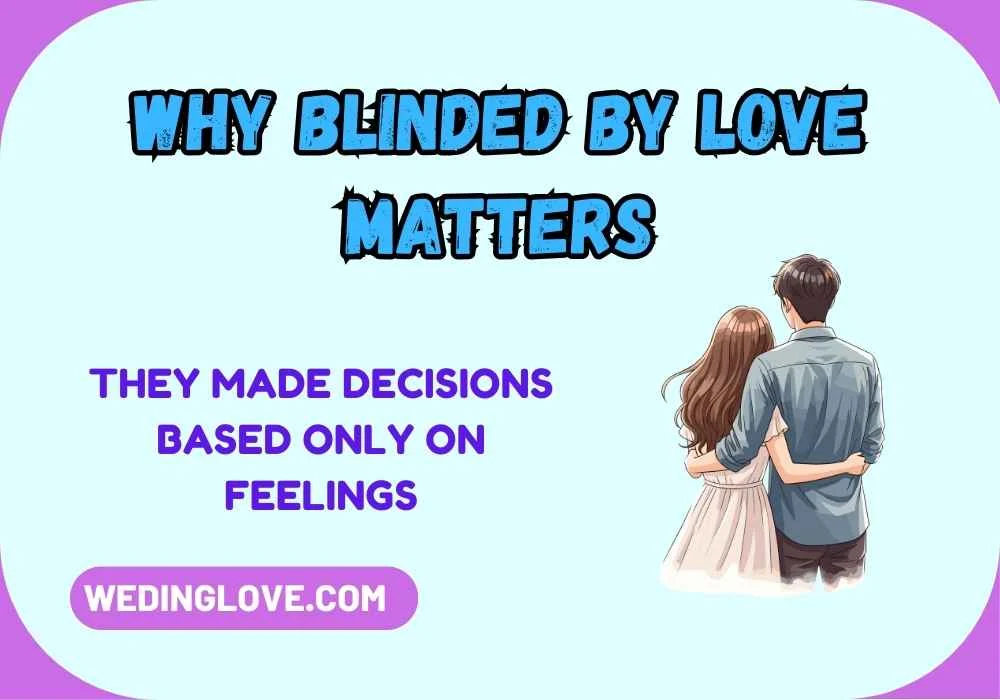 Why Blinded by Love Matters