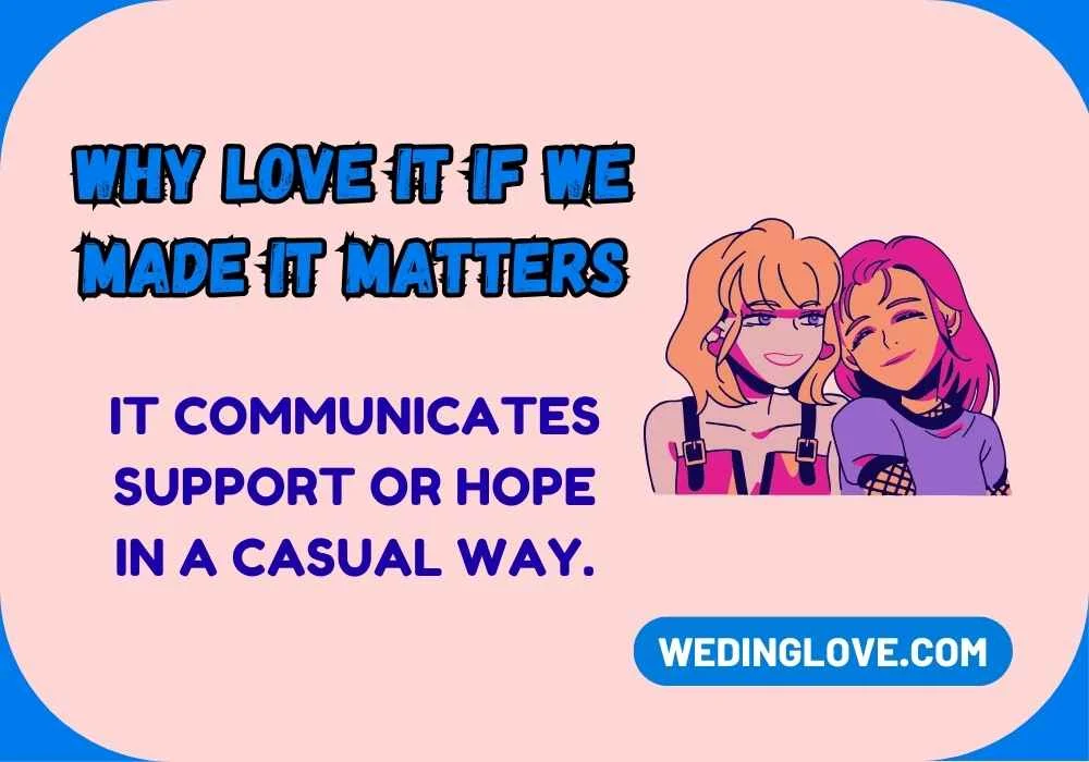 Why Love It If We Made It Matters