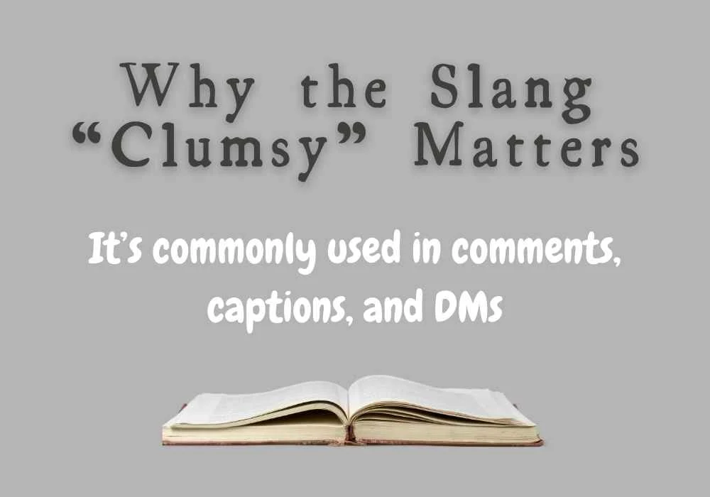 Why the Slang “Clumsy” Matters