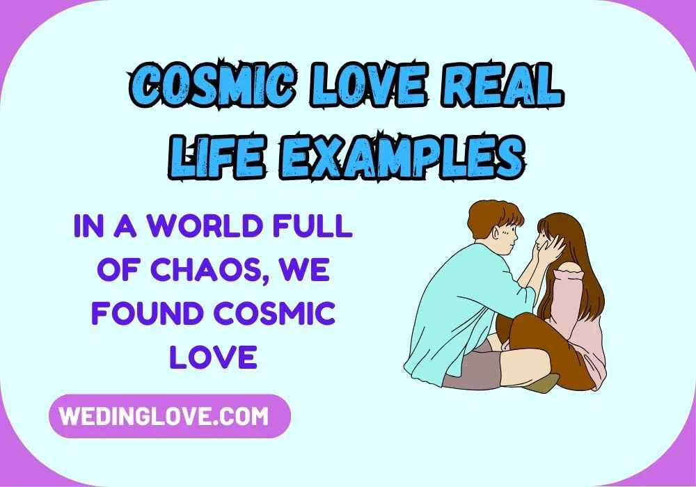 Cosmic Love Real Life Examples