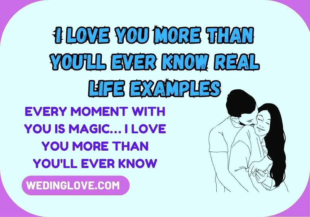 I Love You More Than You'll Ever Know Real Life Examples