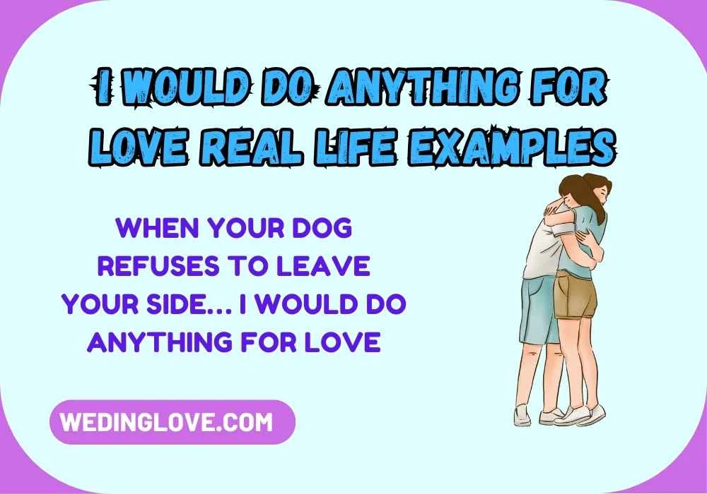 I Would Do Anything For Love Real Life Examples