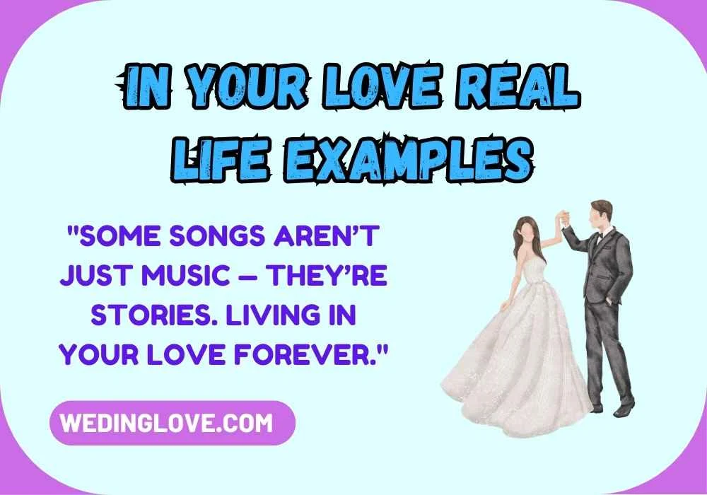 In Your Love Real Life Examples