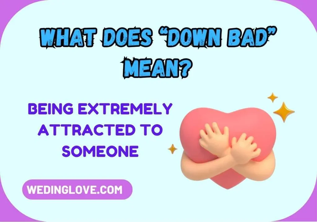 What Does “Down Bad” Mean?