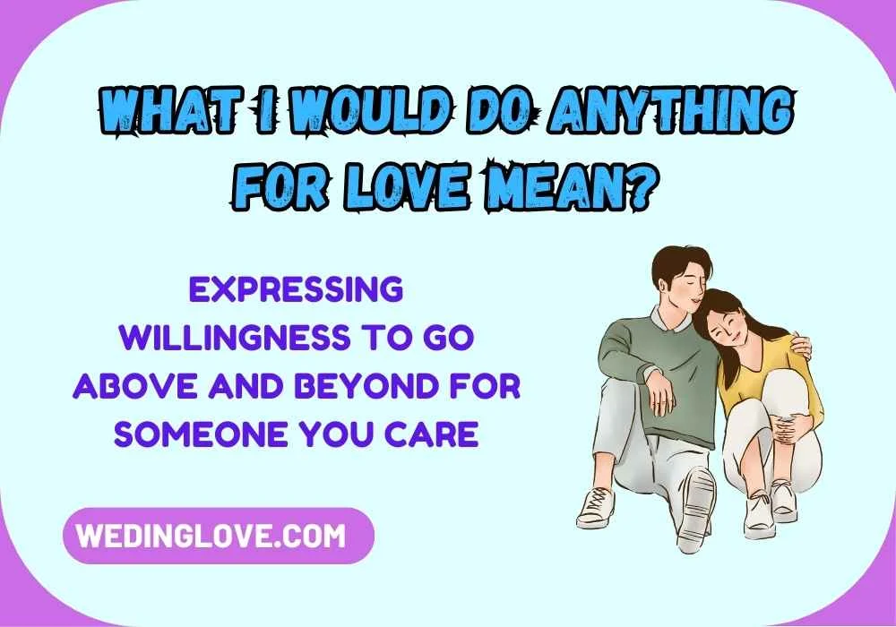 What I Would Do Anything For Love Mean?