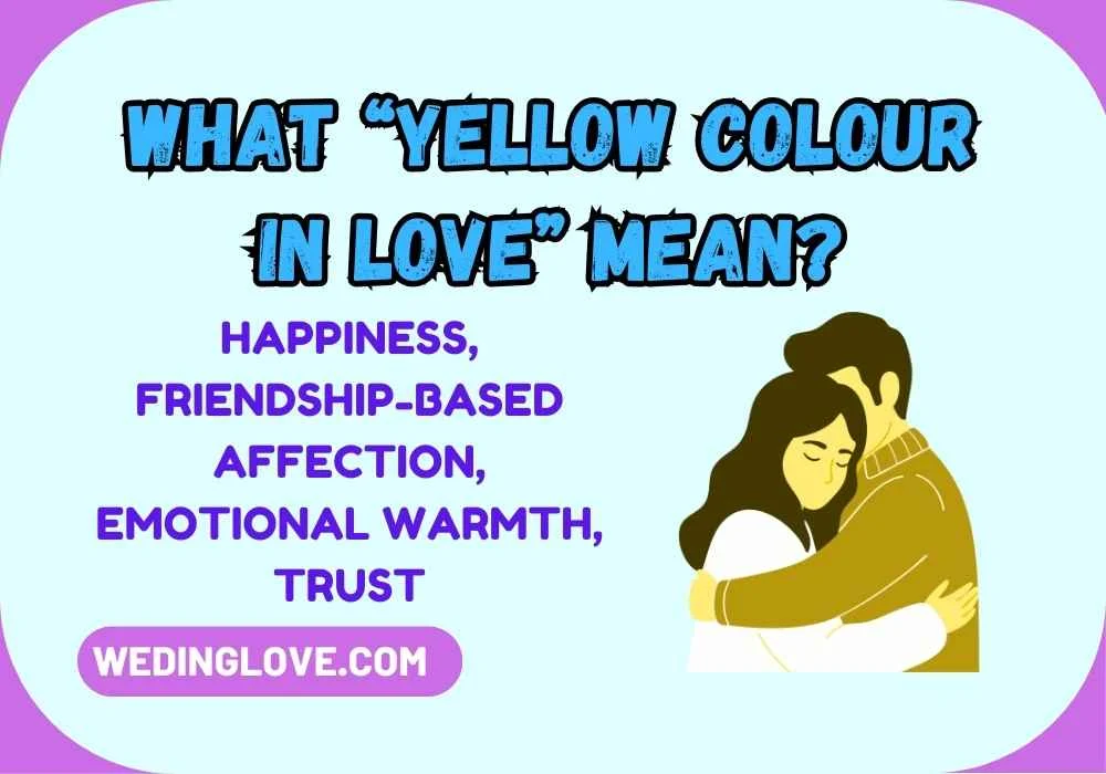 What “Yellow Colour in Love” Mean?