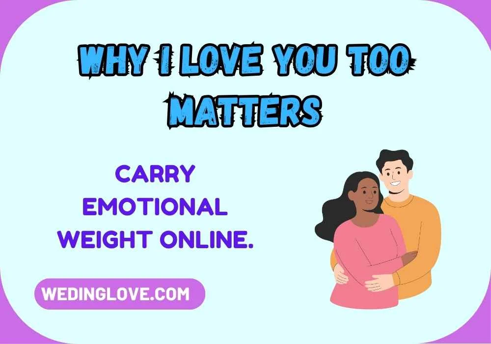 Why I Love You Too Matters