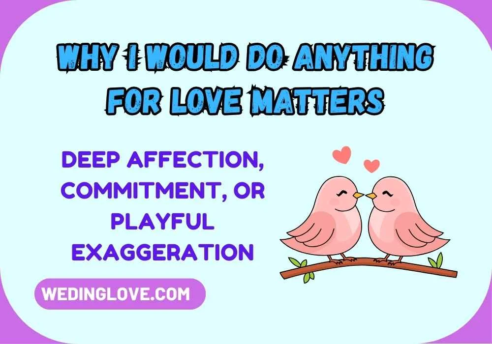 Why I Would Do Anything For Love Matters
