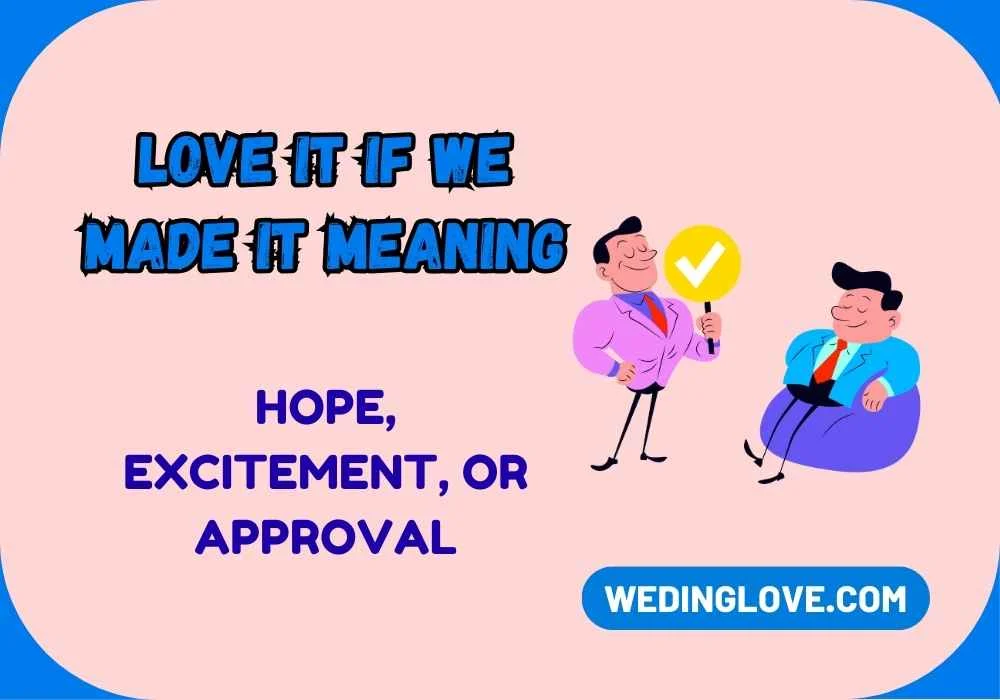 Love It If We Made It Meaning