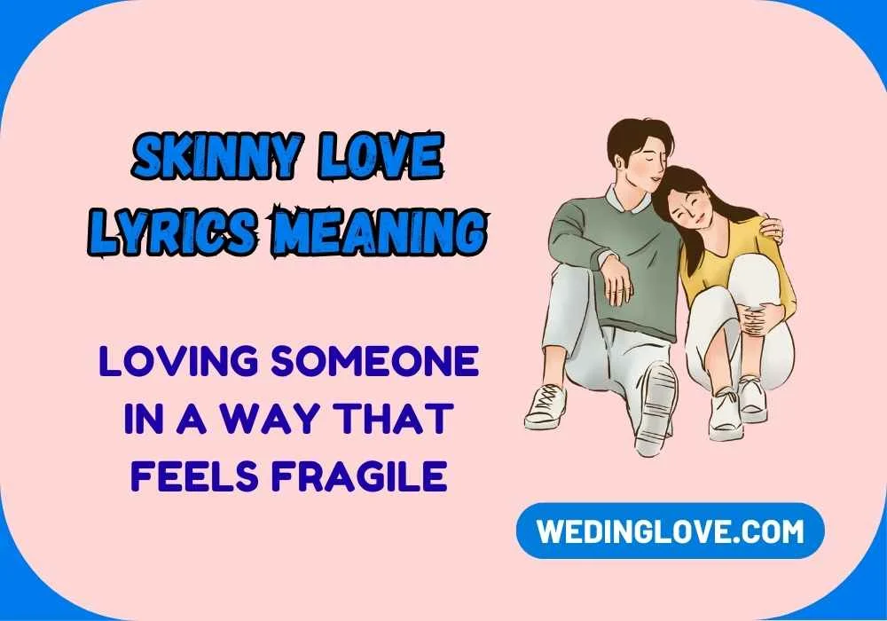 Skinny Love Lyrics Meaning